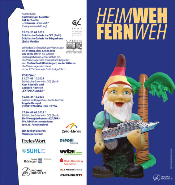 HEIMWEH FERNWEH, Ausstellung, Städtische Galerie im CCS (Suhl), Galerie im Bürgerhaus (Zella-Mehlis), 02.05.-25.07.2025 (Flyer)